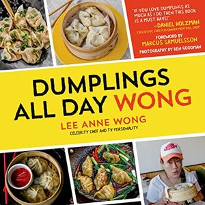 Dumplings All Day Wong: A Cookbook Of Asian Delights